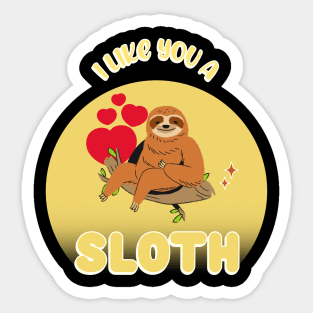 FUNNY Quote Sloth I Like You A Sloth Sticker